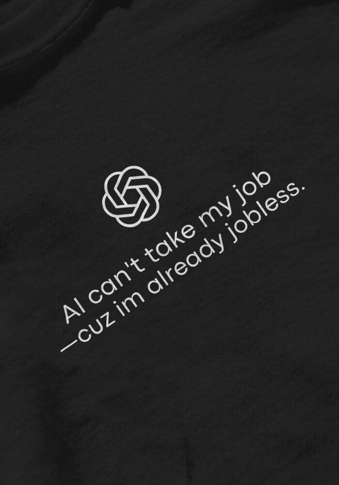 Style Core Aesthetics, New Style Trends - AI Can't Take My Job Tee Style Core Aesthetics, New Style Trends - AI Can't Take My Job Tee