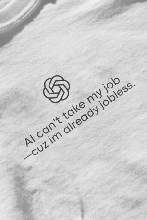 Style Core Aesthetics, New Style Trends - AI Can't Take My Job Tee
