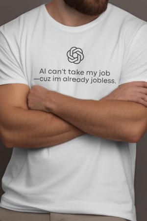 Style Core Aesthetics, New Style Trends - AI Can't Take My Job Tee