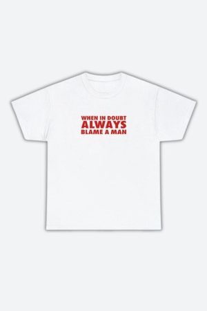 Style Core Aesthetics, New Style Trends - Always Blame A Man Tee